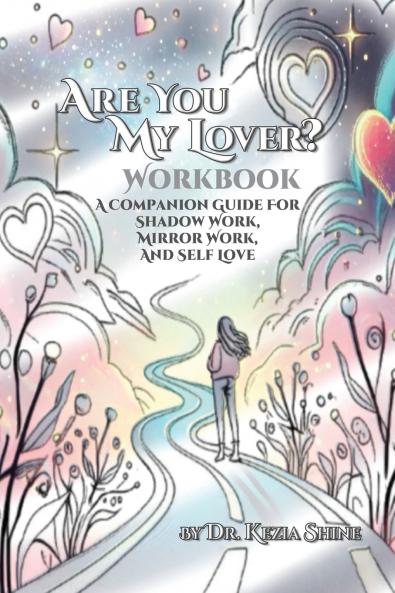 Are You My Lover? Workbook and Companion Guide For Shadow Work Mirror Work and Self Love