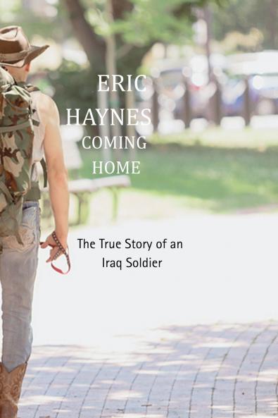 COMING HOME The True Story of an Iraq Soldier