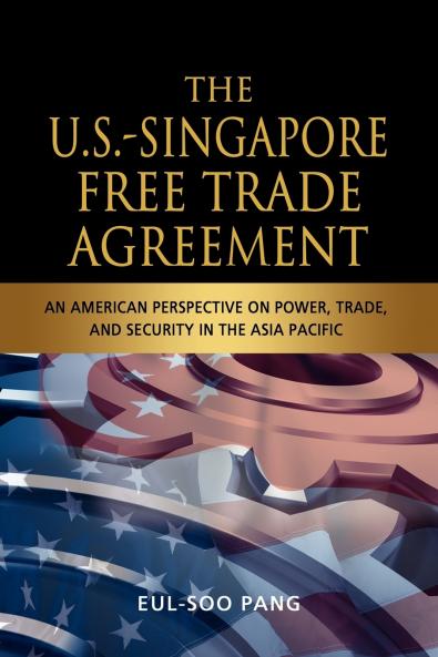 The U.S.-Singapore Free Trade Agreement