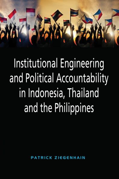 Institutional Engineering and Political Accountability in Indonesia Thailand and the Philippines