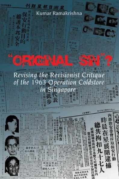 Original Sin? Revising the Revisionist Critique of the 1963 Operation Coldstore in Singapore
