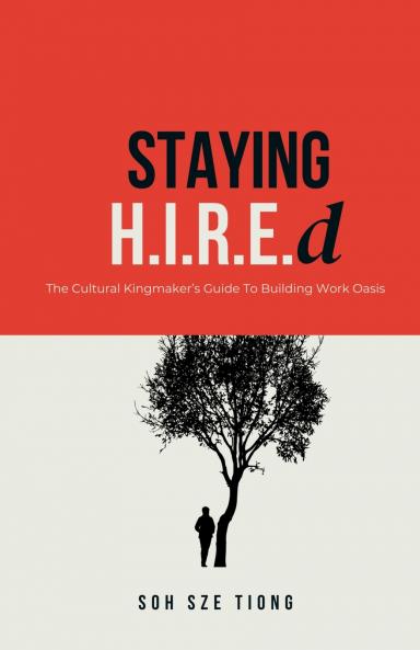 Staying H.I.R.E.d The Cultural Kingmaker's Guide to Building Work Oasis