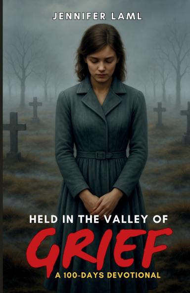 Held in the Valley of Grief
