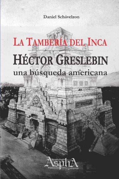 La Tambería del Inca. Héctor Greslebin una búsqueda americana