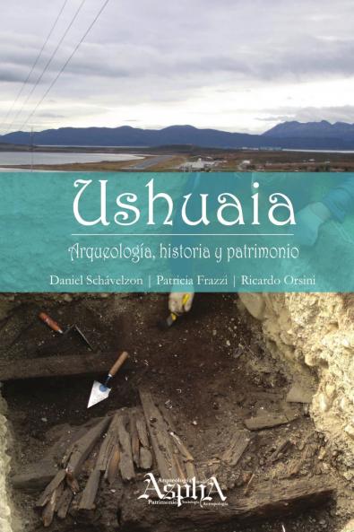 Ushuaia. Arqueología historia y patrimonio