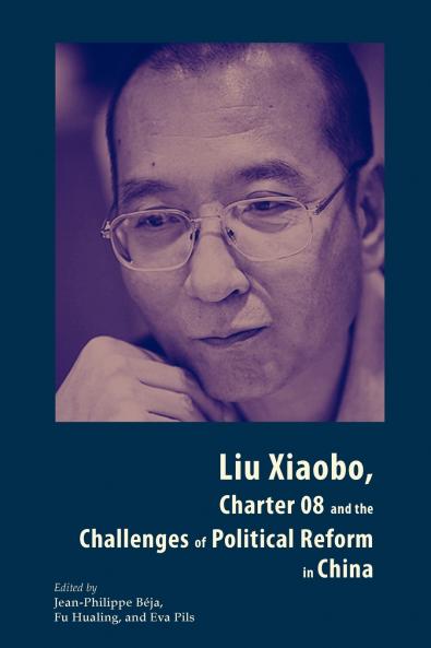 Liu Xiaobo Charter 08 and the Challenges of Political Reform in China