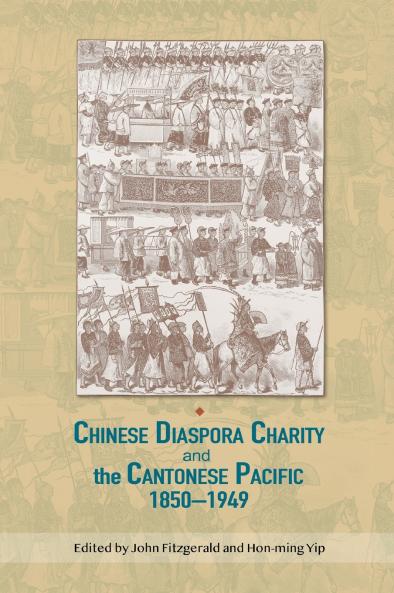 Chinese Diaspora Charity and the Cantonese Pacific 1850-1949