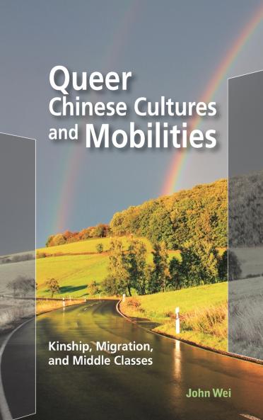 Queer Chinese Cultures and Mobilities
