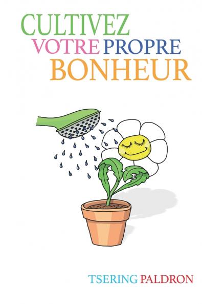 Cultivez votre propre bonheur