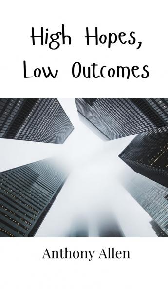 High Hopes Low Outcomes