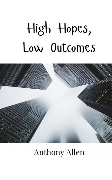 High Hopes Low Outcomes