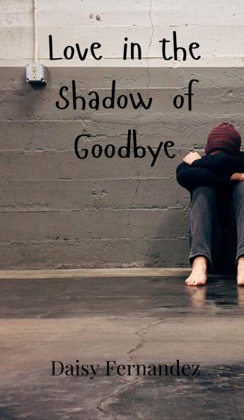 Love in the Shadow of Goodbye