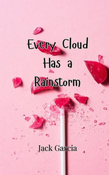 Every Cloud Has a Rainstorm
