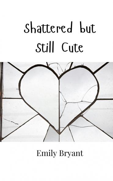 Shattered but Still Cute