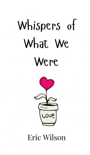 Whispers of What We Were