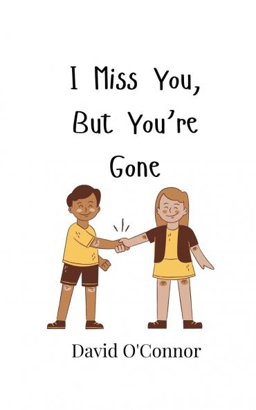 I Miss You But You're Gone