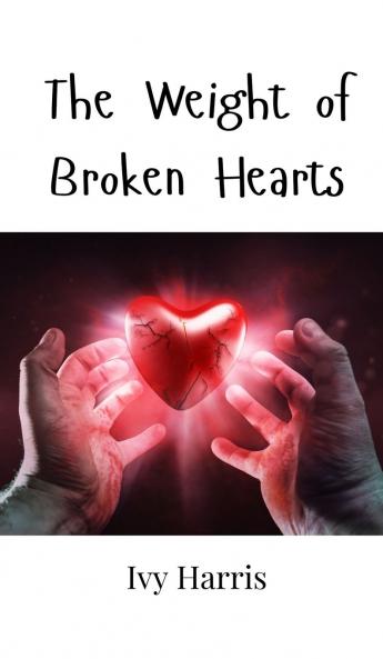 The Weight of Broken Hearts