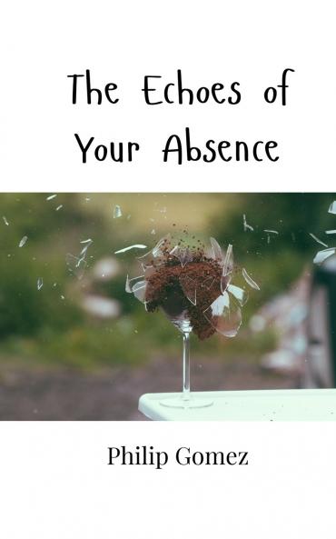 The Echoes of Your Absence