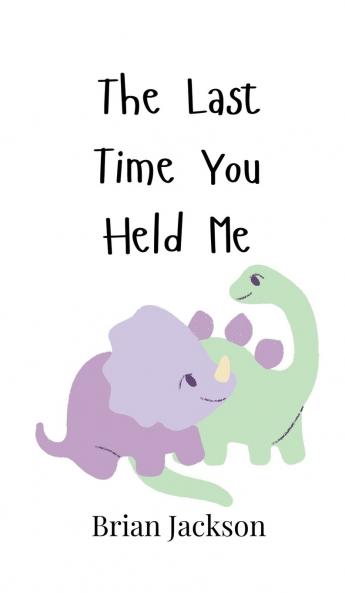 The Last Time You Held Me