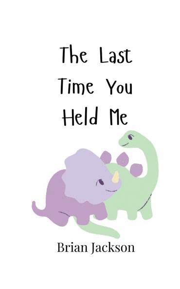 The Last Time You Held Me