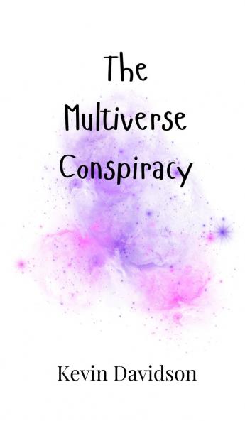 The Multiverse Conspiracy