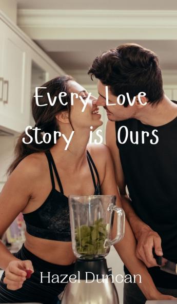 Every Love Story is Ours