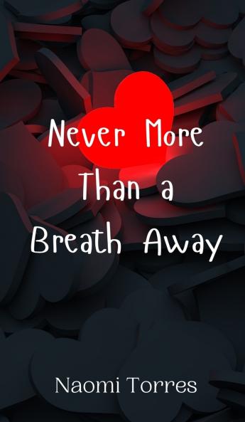Never More Than a Breath Away