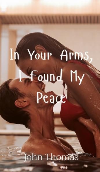 In Your Arms I Found My Peace
