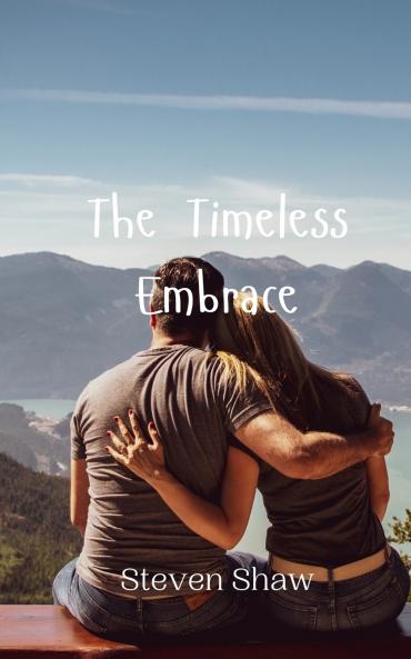 The Timeless Embrace