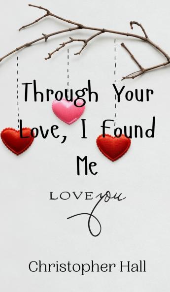 Through Your Love I Found Me