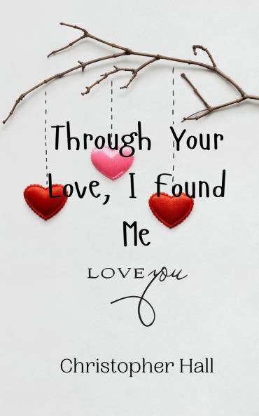Through Your Love I Found Me