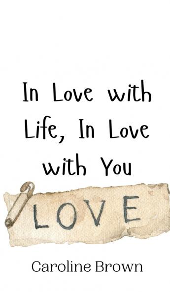 In Love with Life In Love with You