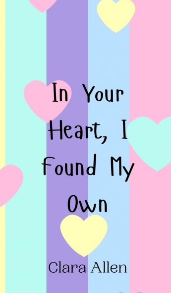 In Your Heart I Found My Own