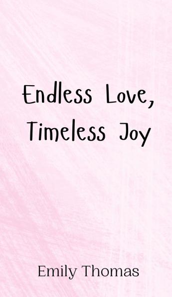 Endless Love Timeless Joy