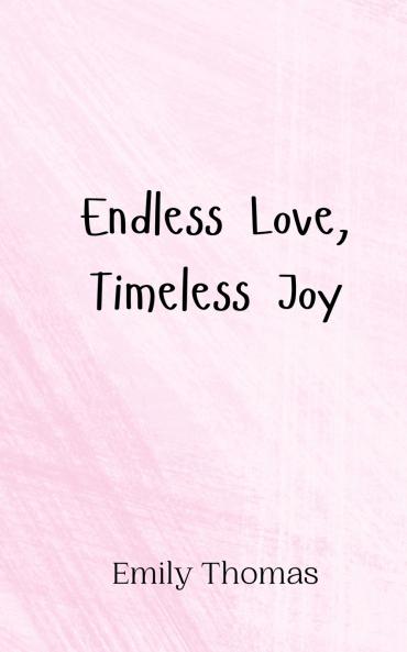 Endless Love Timeless Joy