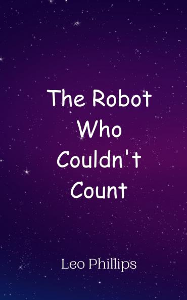 The Robot Who Couldn't Count