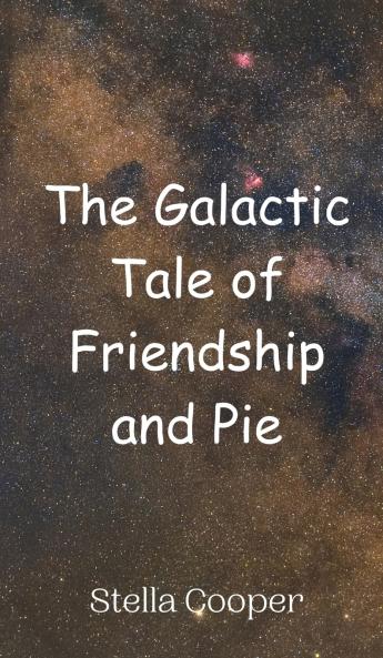 The Galactic Tale of Friendship and Pie