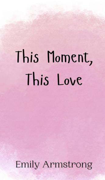 This Moment This Love