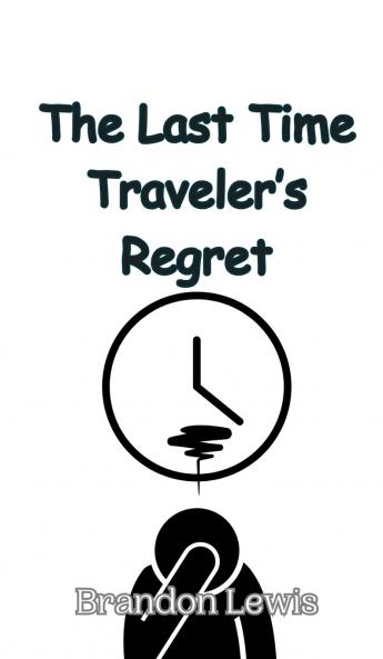 The Last Time Traveler's Regret