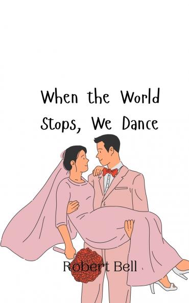 When the World Stops We Dance
