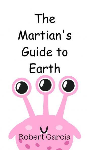 The Martian's Guide to Earth