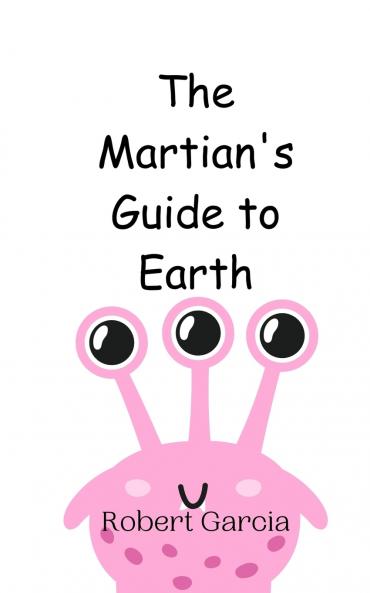 The Martian's Guide to Earth
