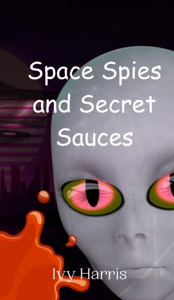 Space Spies and Secret Sauces