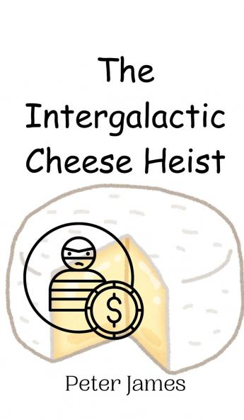 The Intergalactic Cheese Heist