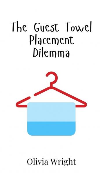 The Guest Towel Placement Dilemma