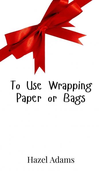 To Use Wrapping Paper or Bags
