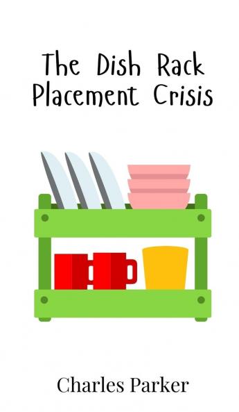 The Dish Rack Placement Crisis