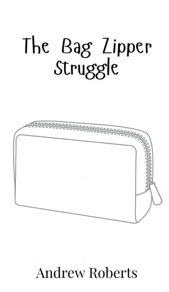 The Bag Zipper Struggle