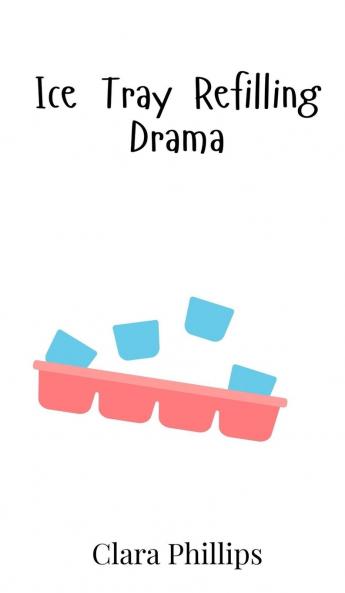Ice Tray Refilling Drama