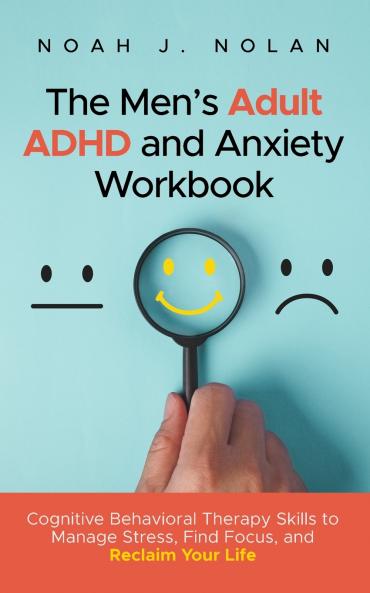 The Men's Adult ADHD and Anxiety Workbook